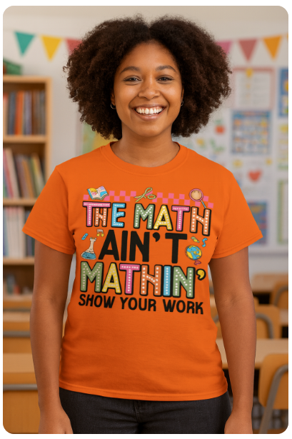 Fall T-Shirt Teacher The Math ain't Mathin, Check your work!